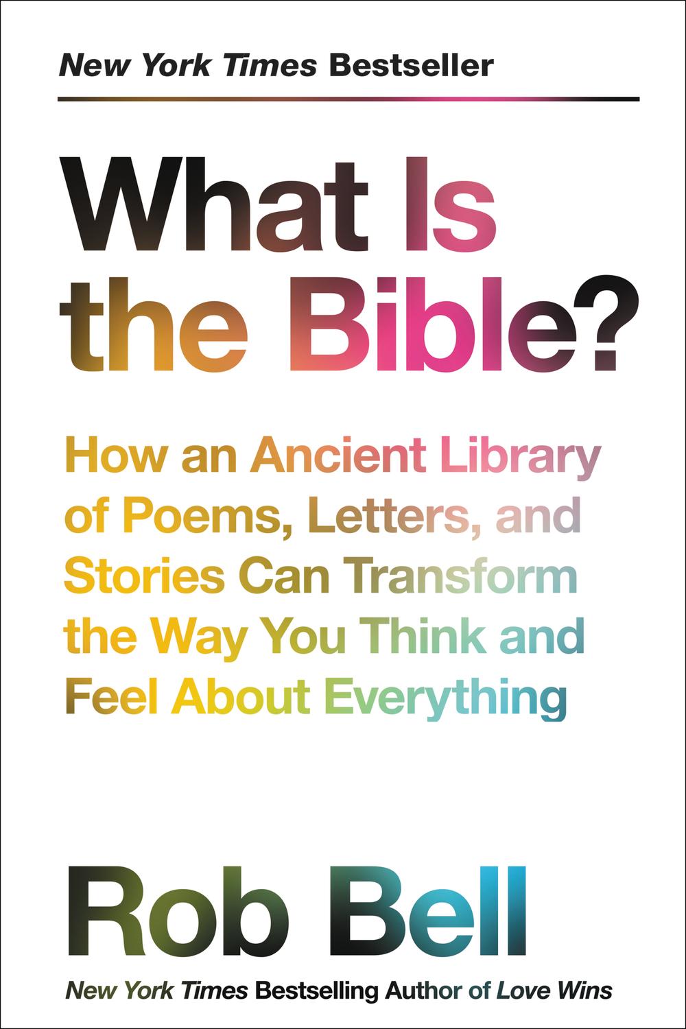 Book What Is the Bible?: How an Ancient Library of Poems, Letters, and Stories Can Transform the Way You Think and Feel About Everything free