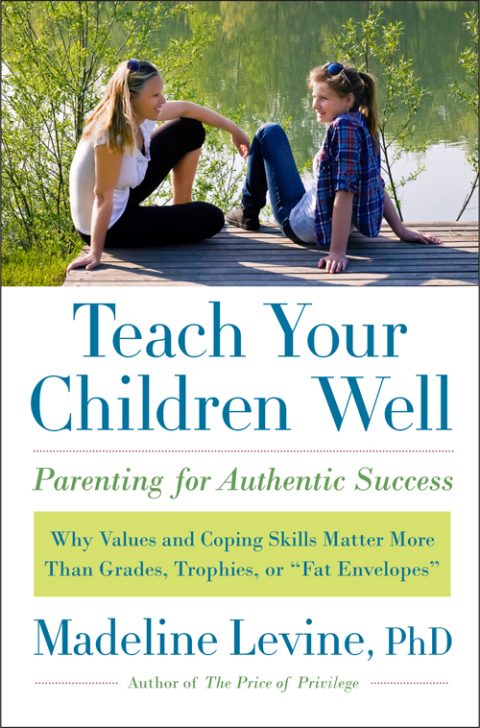 Book Teach Your Children Well: Why Values and Coping Skills Matter More Than Grades, Trophies, or "Fat Envelopes" free