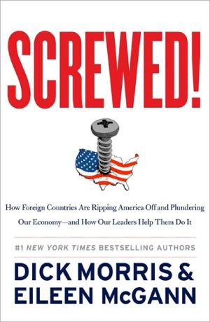 Book Screwed!: How Foreign Countries Are Ripping America Off and Plundering Our Economy-and How Our Leaders Help Them Do It free