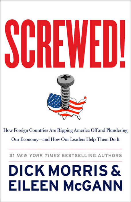 Book Screwed!: How Foreign Countries Are Ripping America Off and Plundering Our Economy-and How Our Leaders Help Them Do It free