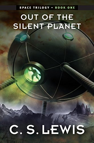 Book Out of the Silent Planet: (Space Trilogy, Book One) (The Space Trilogy 1) free