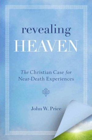 Book Revealing Heaven: The Eyewitness Accounts That Changed How a Pastor Thinks About the Afterlife free