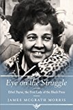 Book Eye on the Struggle: Ethel Payne, the First Lady of the Black Press free
