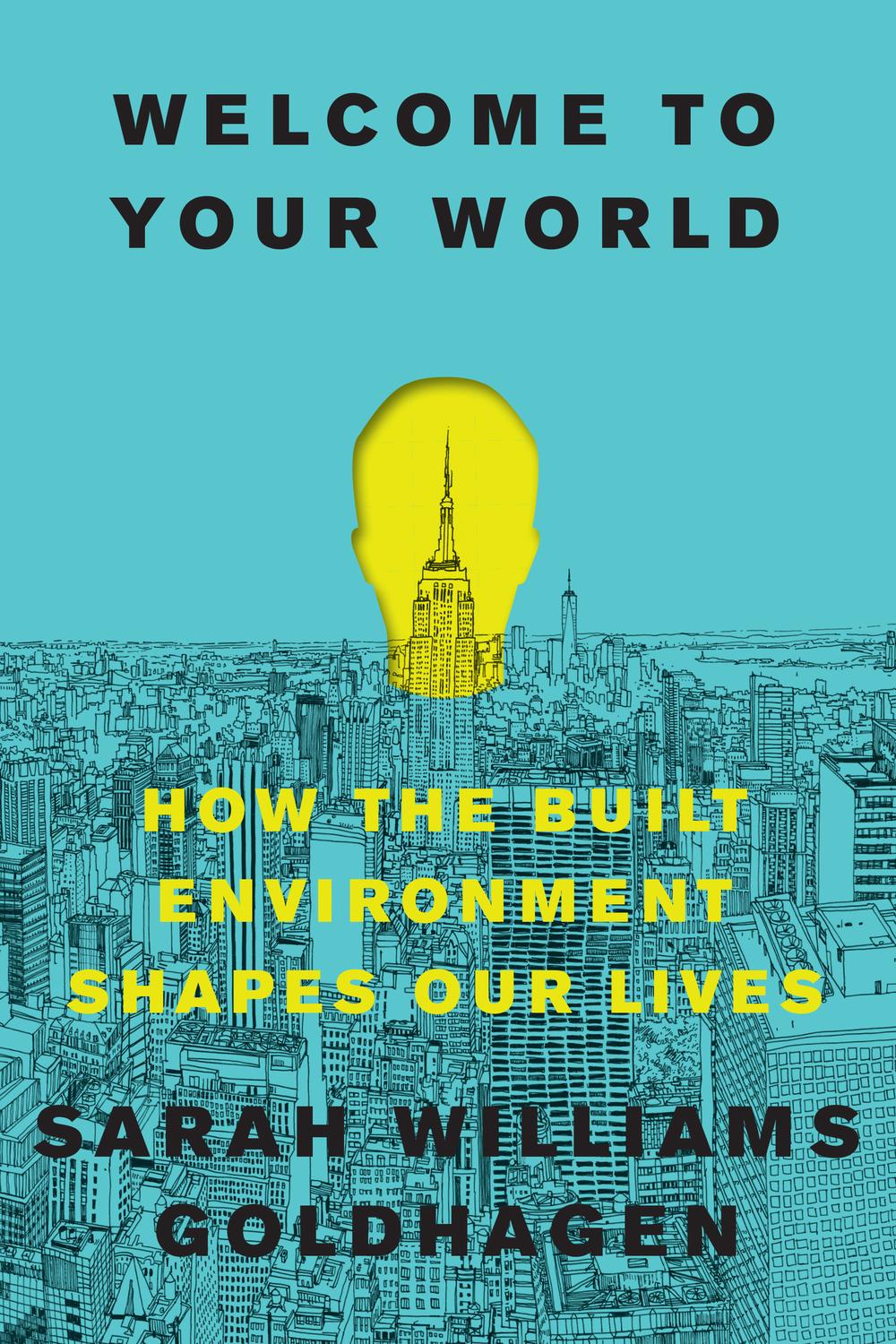 Book Welcome to Your World: How the Built Environment Shapes Our Lives free
