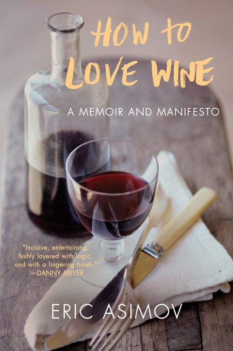 Book How to Love Wine: A Memoir and Manifesto free