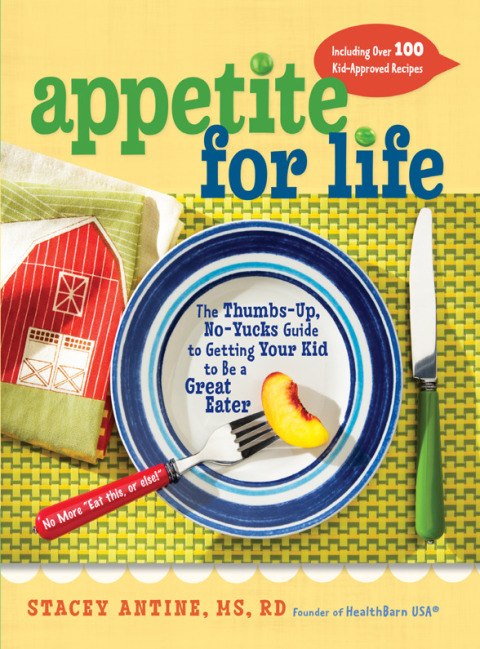 Book Appetite for Life: The Thumbs-Up, No-Yucks Guide to Getting Your Kid to Be a Great Eater--Including Over 100 Kid-Approved Recipes free