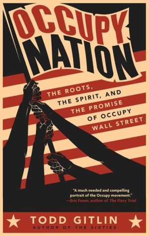 Book Occupy Nation: The Roots, the Spirit, and the Promise of Occupy Wall Street free