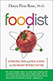 Book Foodist: Using Real Food and Real Science to Lose Weight Without Dieting free