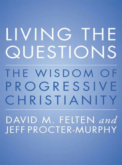 Book Living the Questions: The Wisdom of Progressive Christianity free