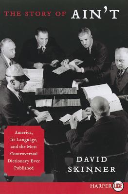 Book The Story of Ain't: America, Its Language, and the Most Controversial Dictionary Ever Published free