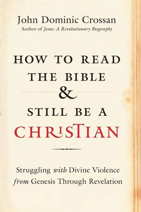 Book How to Read the Bible and Still Be a Christian: Struggling with Divine Violence from Genesis Through Revelation free
