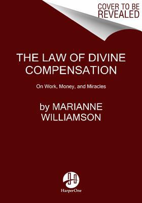 Book The Law of Divine Compensation: On Work, Money, and Miracles free
