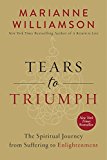 Book Tears to Triumph: The Spiritual Journey from Suffering to Enlightenment free