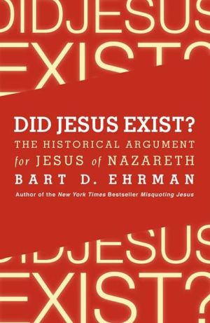Book Did Jesus Exist?: The Historical Argument for Jesus of Nazareth free