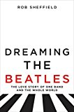 Book Dreaming the Beatles: The Love Story of One Band and the Whole World free
