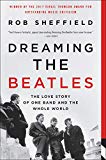 Book Dreaming the Beatles: The Love Story of One Band and the Whole World free