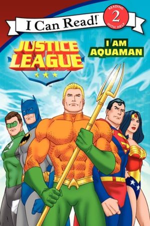 Book Justice League Classic: I Am Aquaman (I Can Read, Level 2) free
