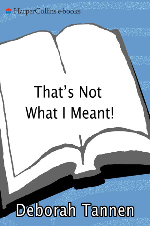 Book That's Not What I Meant!: How Conversational Style Makes or Breaks Relationships free