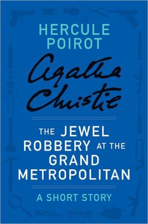 Book The Jewel Robbery at the Grand Metropolitan: A Hercule Poirot Short Story (Caple Books Classic Short Stories Book 5) free
