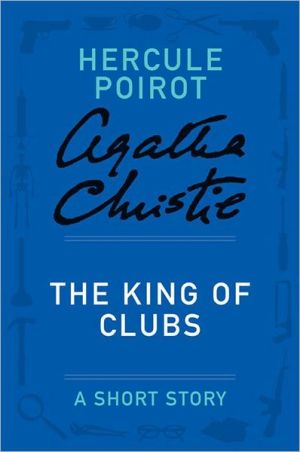 Book The King of Clubs: A Hercule Poirot Short Story (Hercule Poirot Mysteries) free Book The King of Clubs: A Hercule Poirot Short Story (Hercule Poirot Mysteries) free