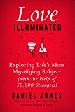 Book Love Illuminated: Exploring Life's Most Mystifying Subject (with the Help of 50,000 Strangers) free