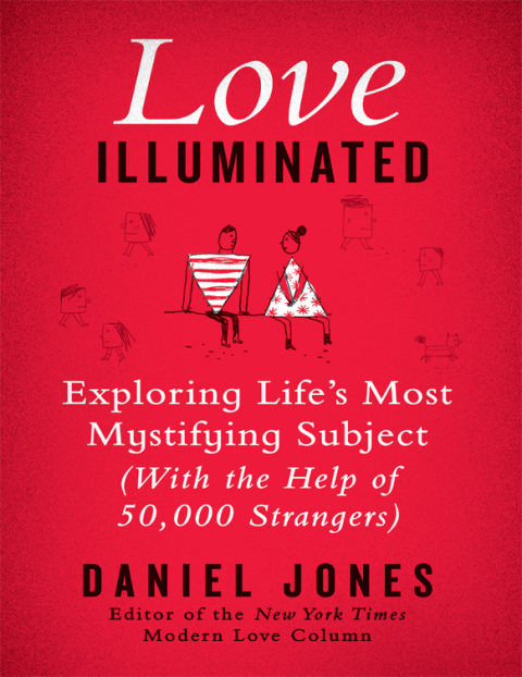 Book Love Illuminated: Exploring Life's Most Mystifying Subject (with the Help of 50,000 Strangers) free