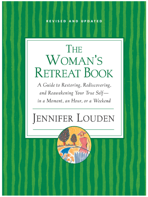 Book The Woman's Retreat Book: A Guide to Restoring, Rediscovering and Reawakening Your True Self --In a Moment, An Hour, Or a Weekend free