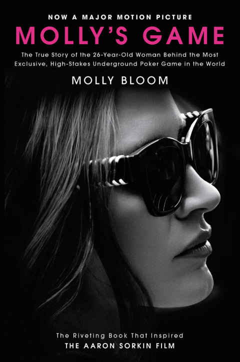 Book Molly's Game: The True Story of the 26-Year-Old Woman Behind the Most Exclusive, High-Stakes Underground Poker Game in the World free