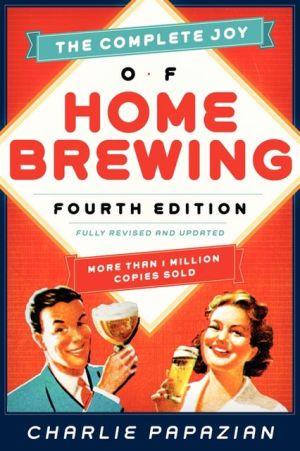 Book The Complete Joy of Homebrewing Fourth Edition: Fully Revised and Updated free