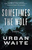 Book Sometimes the Wolf: A Novel free