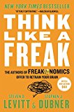 Book Think Like a Freak: The Authors of Freakonomics Offer to Retrain Your Brain free