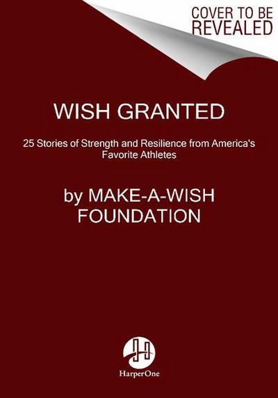 Book Wish Granted: 25 Stories of Strength and Resilience from America's Favorite Athletes free