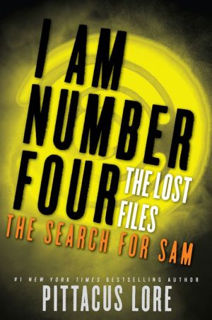 Book I Am Number Four: The Lost Files: The Search for Sam (Lorien Legacies: The Lost Files Book 4) free