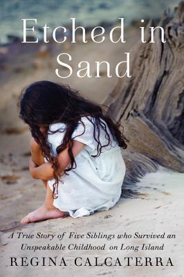 Book Etched in Sand: A True Story of Five Siblings Who Survived an Unspeakable Childhood on Long Island free