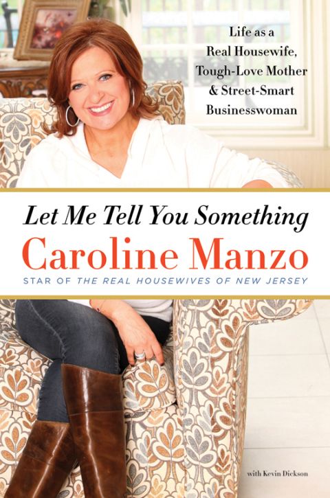 Book Let Me Tell You Something: Life as a Real Housewife, Tough-Love Mother, and Street-Smart Businesswoman free