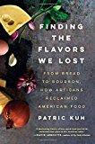 Book Finding the Flavors We Lost: From Bread to Bourbon, How Artisans Reclaimed American Food free