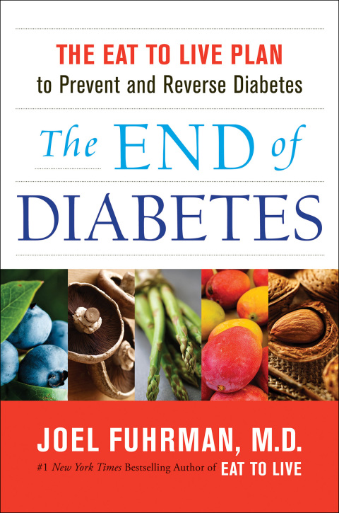 Book The End of Diabetes: The Eat to Live Plan to Prevent and Reverse Diabetes (Eat for Life) free