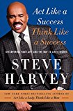 Book Act Like a Success, Think Like a Success: Discovering Your Gift and the Way to Life's Riches free