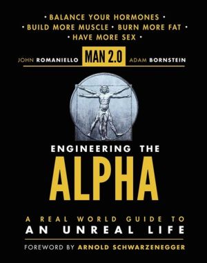 Book Man 2.0 Engineering the Alpha: A Real World Guide to an Unreal Life: Build More Muscle. Burn More Fat. Have More Sex free