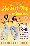 Book The Hippest Trip in America: Soul Train and the Evolution of Culture & Style free