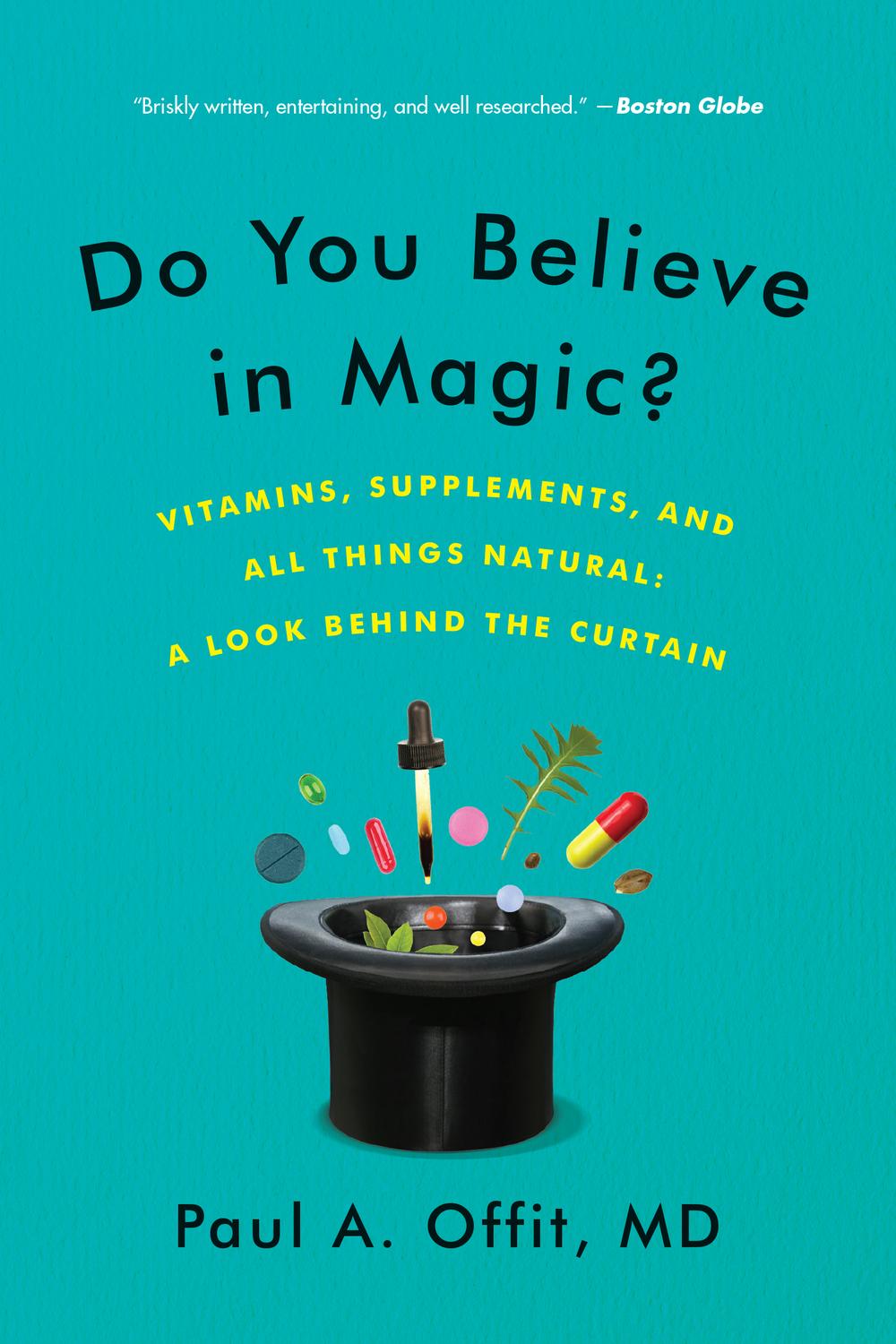 Book Do You Believe in Magic?: The Sense and Nonsense of Alternative Medicine (Vitamins, Supplements, and All Things Natural: A Look Behind the Curtain) free