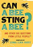 Book Can a Bee Sting a Bee?: And Other Big Questions from Little People free