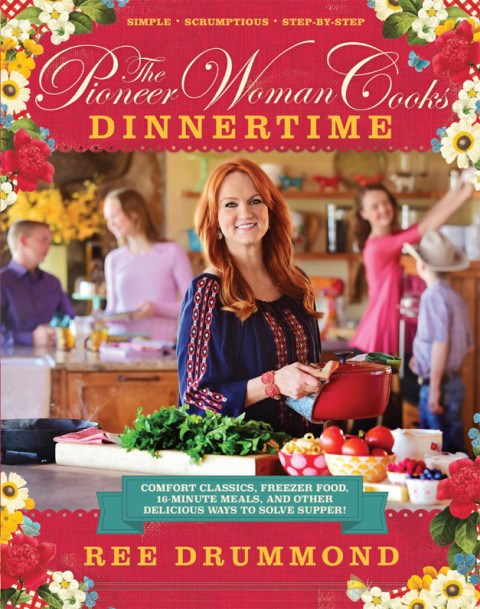 Book The Pioneer Woman Cooks—Dinnertime: Comfort Classics, Freezer Food, 16-Minute Meals, and Other Delicious Ways to Solve Supper! free