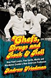 Book Chefs, Drugs and Rock & Roll: How Food Lovers, Free Spirits, Misfits and Wanderers Created a New American Profession free