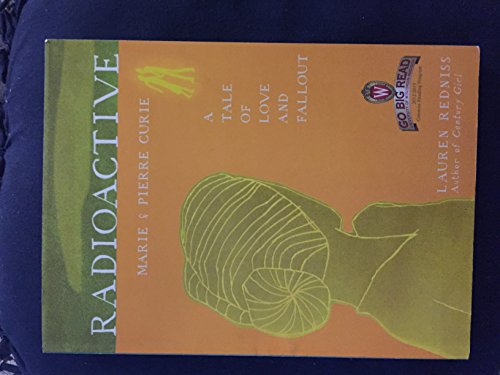 Book Radioactive: Marie & Pierre Curie: A Tale of Love and Fallout (2012-2013 Common Reading Program) free