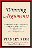 Book Winning Arguments: What Works and Doesn't Work in Politics, the Bedroom, the Courtroom, and the Classroom free
