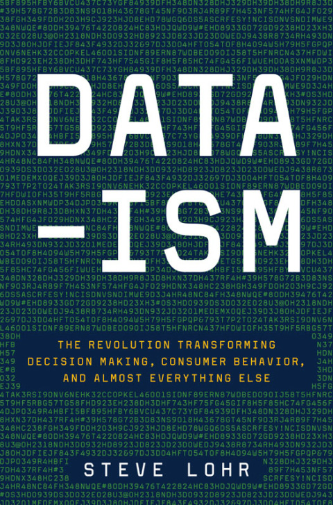 Book Data-ism: The Revolution Transforming Decision Making, Consumer Behavior, and Almost Everything Else free