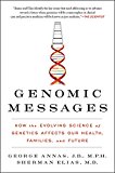 Book Genomic Messages: How the Evolving Science of Genetics Affects Our Health, Families, and Future free