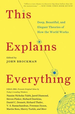 Book This Explains Everything: Deep, Beautiful, and Elegant Theories of How the World Works (Edge Question Series) free