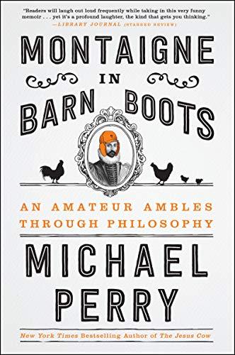 Book Montaigne in Barn Boots: An Amateur Ambles Through Philosophy free